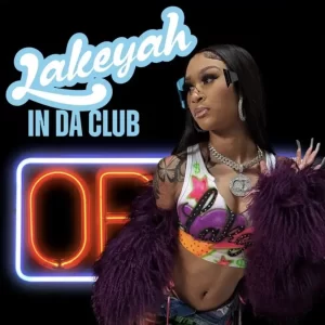 MUSIC: Lakeyah - In Da Club